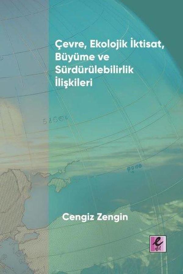 Çevre Ekolojik İktisat Büyüme ve Sürdürülebilirlik İlişkileri - Efil Yayınevi Yayınları - Image 1