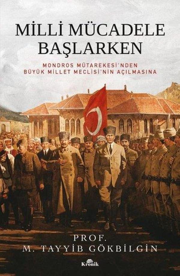 Milli Mücadele Başlarken - Mondros Mütakeresi'nden Büyük Millet Meclisi'nin Açılmasına - Kronik Kitap - Image 1