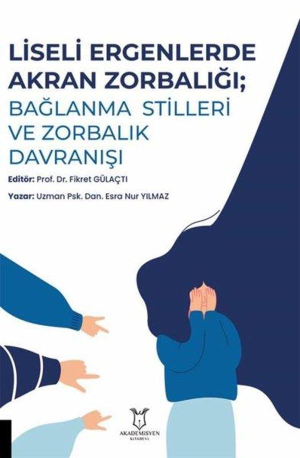Liseli Ergenlerde Akran Zorbalığı - Bağlanma Stilleri ve Zorbalık Davranışı - Akademisyen Kitabevi - Image 1