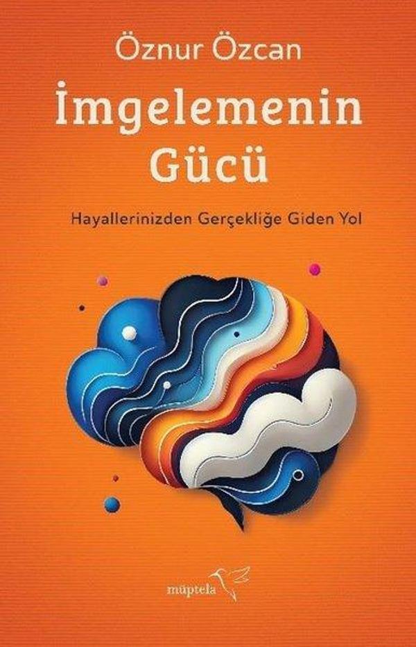 İmgelemenin Gücü - Hayallerinizden Gerçekliğe Giden Yol - Müptela Yayınları - Image 1