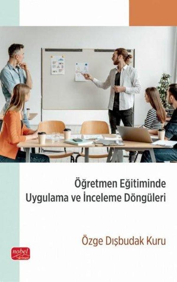Öğretmen Eğitiminde Uygulama ve İnceleme Döngüleri - Nobel Bilimsel Eserler - Image 1