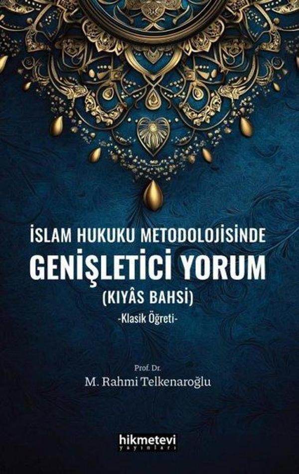 İslam Hukuku Metodolojisinde Genişletici Yorum (Kıyas Bahsi) Klasik Öğreti - Hikmetevi Yayınları - Image 1