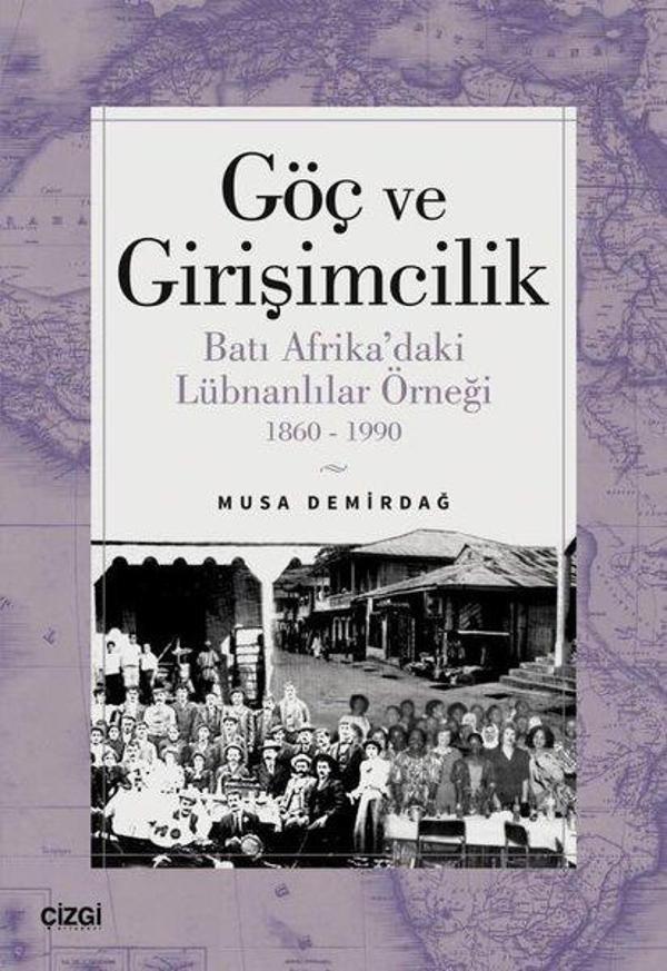 Göç ve Girişimcilik - Batı Afrika'daki Lübnanlılar Örneği 1860 - 1990 - Çizgi Kitabevi - Image 1