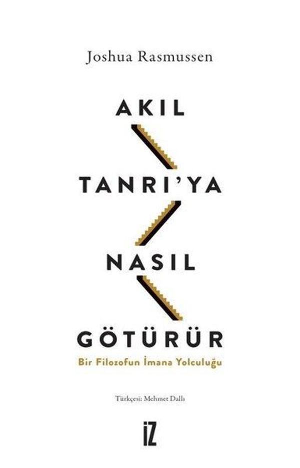 Akıl Tanrı'ya Nasıl Götürür? Bir Filozofun İmana Yolculuğu - İz Yayıncılık - Image 1