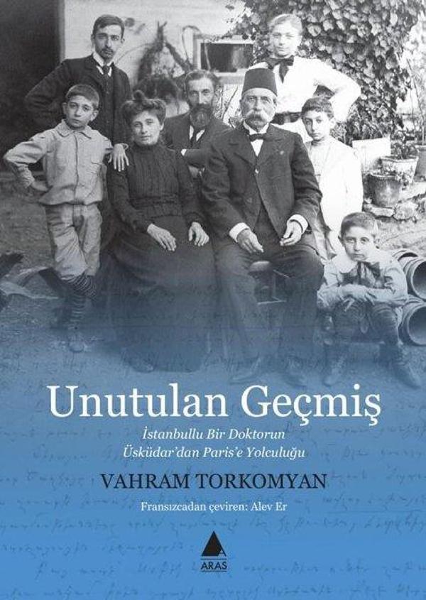 Unutulan Geçmiş: İstanbullu Bir Doktorun Üsküdar'dan Paris'e Yolculuğu - Aras Yayıncılık - Image 1