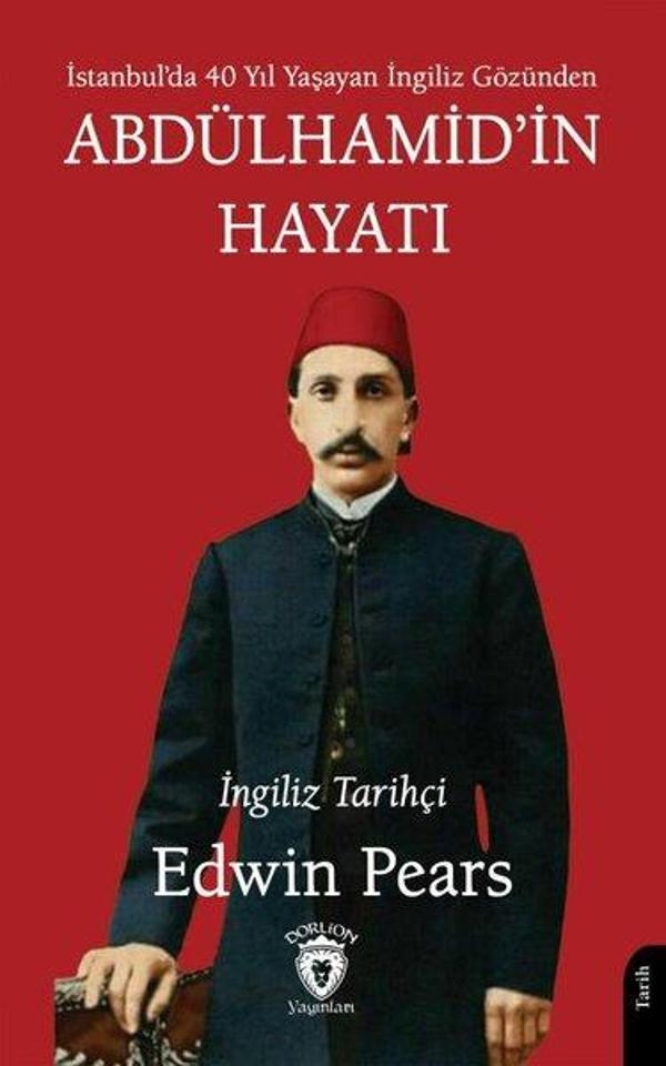 Abdülhamid'in Hayatı - İstanbul'da 40 Yıl Yaşayan İngiliz Gözünden - Dorlion Yayınevi - Image 1