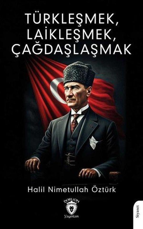 Türkleşmek Laikleşmek Çağdaşlaşmak - Dorlion Yayınevi - Image 1