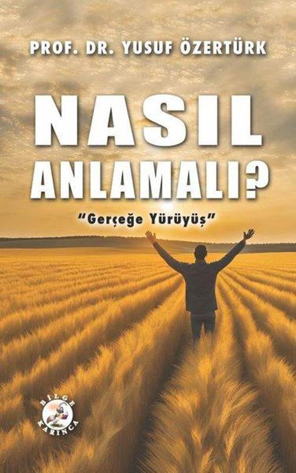 Nasıl Anlamalı? Gerçeğe Yürüyüş - Bilge Karınca Yayınları - Image 1