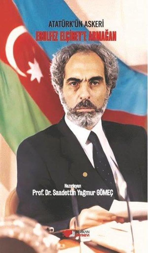 Atatürk'ün Askeri Ebulfez Elçibey'e Armağan - Berikan Yayınevi - Image 1