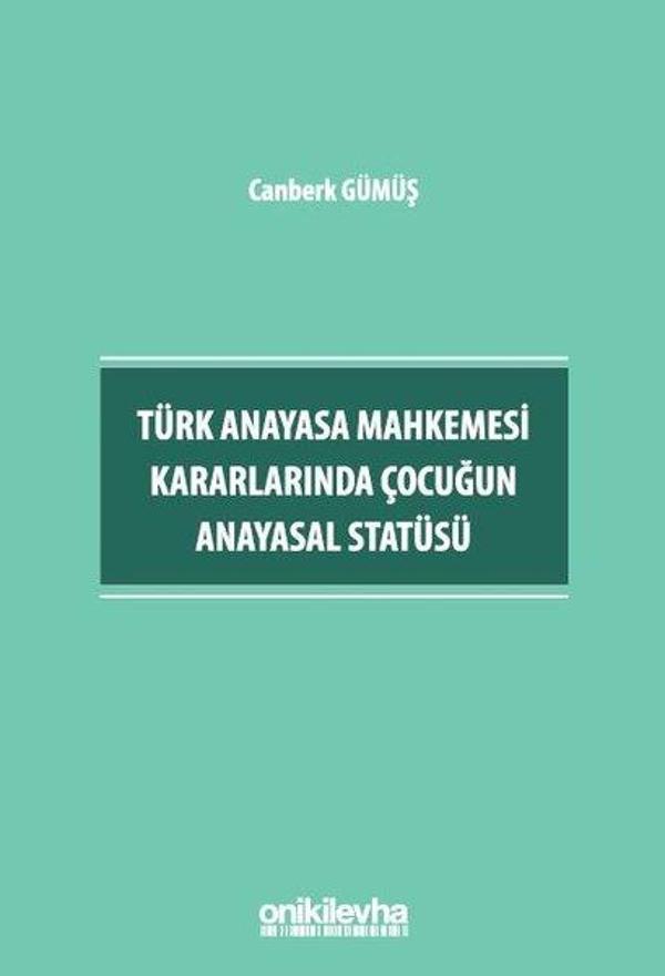 Türk Anayasa Mahkemesi Kararlarında Çocuğun Anayasal Statüsü - On İki Levha Yayıncılık - Image 1