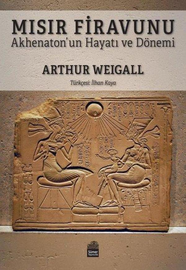 Mısır Firavunu - Akhenaton'un Hayatı ve Hükümdarlık Dönemi - Sümer Yayıncılık - Image 1