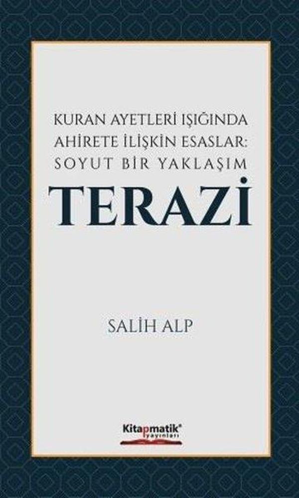 Kuran Ayetleri Işığında Ahirete İlişkin Esaslar: Soyut Bir Yaklaşım Terazi - Kitapmatik Yayınları - Image 1