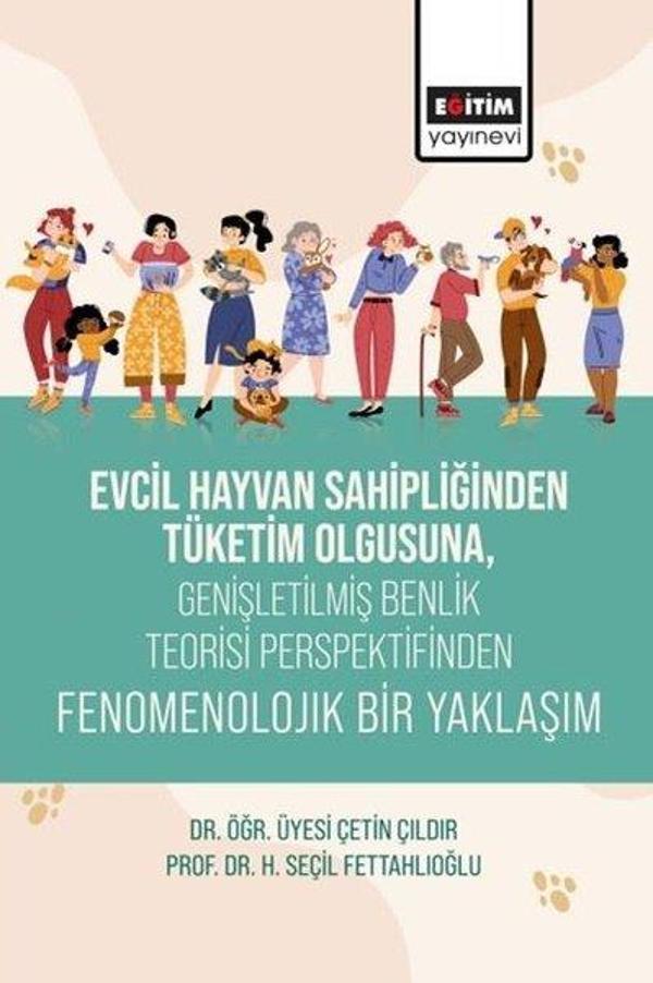 Evcil Hayvan Sahipliğinden Tüketim Olgusuna Genişletilmiş Benlik Teorisi Perspektifinden Fenomenolo - Eğitim Yayınevi - Image 1