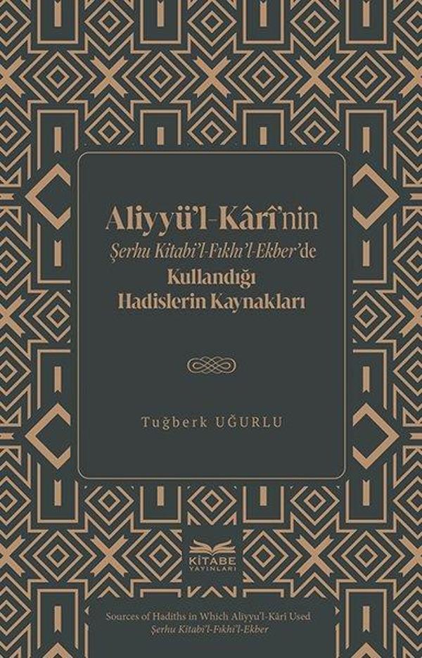 Aliyyu'l-Kari'nin Şerhu Kitabi'l - Fıkhı'l-Ekber'de Kullandığı Hadislerin Kaynakları - Kitabe Yayınları - Image 1