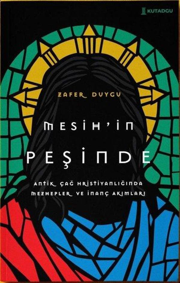 Mesih'in Peşinde - Antik Çağ Hristiyanlığında Mezhepler ve İnanç Akımları - Kutadgu Yayınları - Image 1