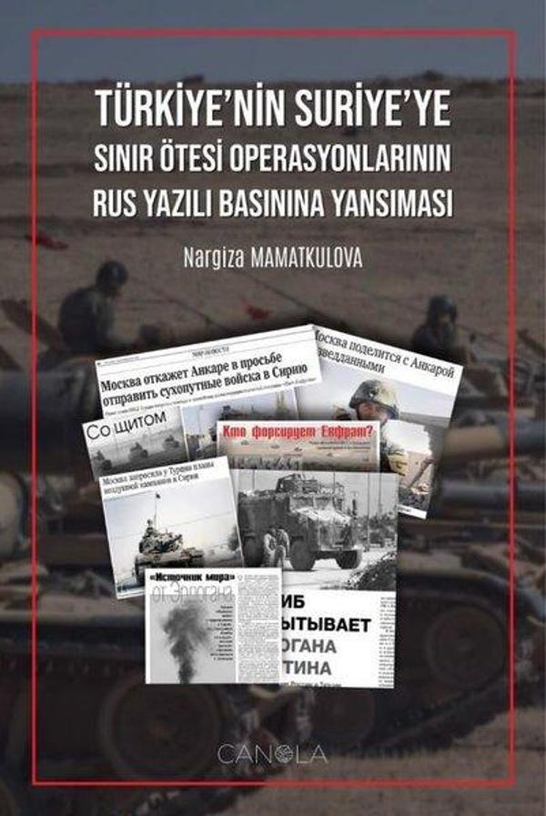 Türkiye'nin Suriye'ye Sınır Ötesi Operasyonlarının Rus Yazılı Basınına Yansıması - Canola Yayınları - Image 1
