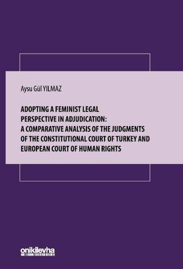 Adopting a Feminist Legal Perspective In Adjudication: A Comparative Analysis of the Judgments of t - On İki Levha Yayıncılık - Image 1