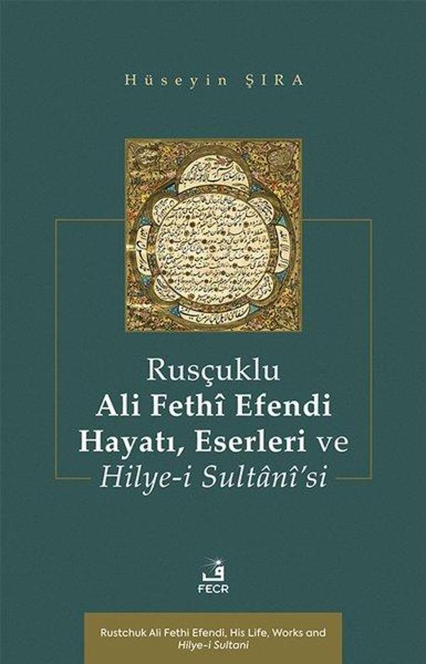 Rusçuklu Ali Fethi Efendi Hayatı Eserleri ve Hilye-i Sultani'si - Fecr Yayınları - Image 1