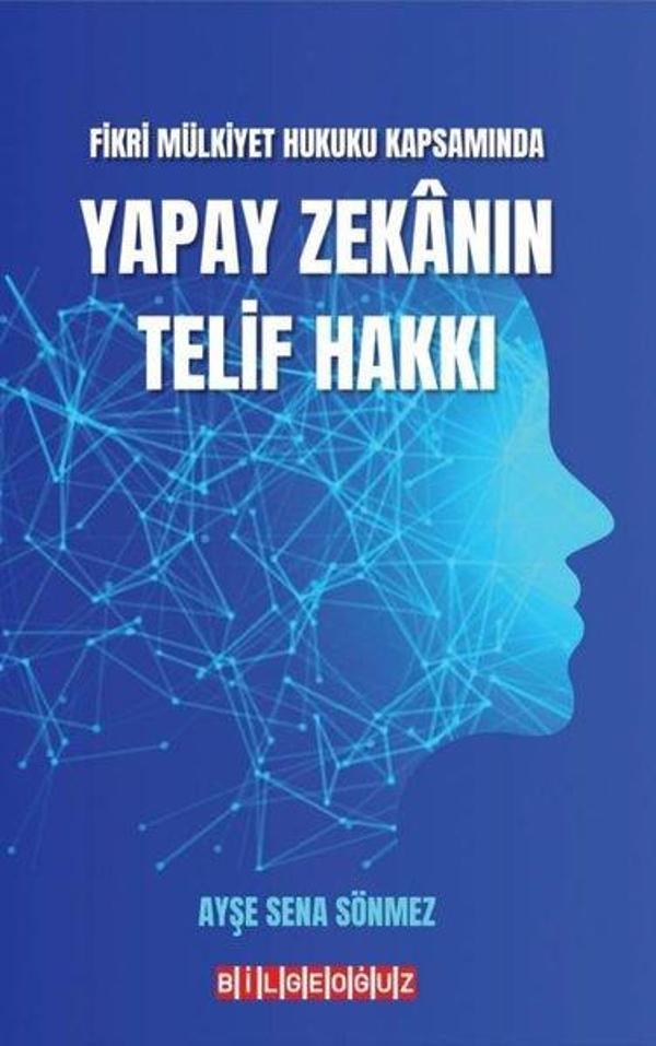 Fikri Mülkiyet Hukuku Kapsamında Yapay Zekanın Telif Hakkı - Bilgeoğuz Yayınları - Image 1