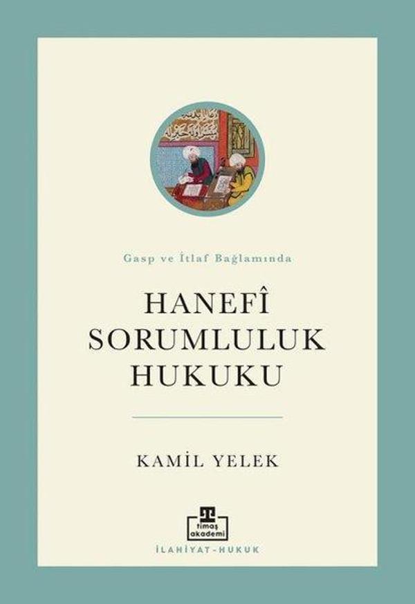 Hanefi Sorumluluk Hukuku - Gasp ve İtlaf Bağlamında - Timaş Akademi - Image 1