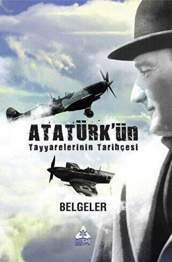 Atatürk'ün Tayyarelerinin Tarihçesi - Sonçağ Yayınları - Image 1