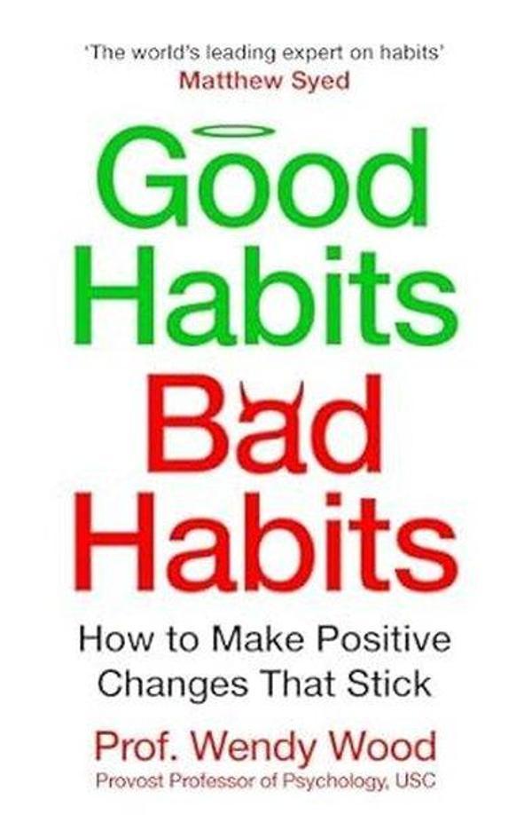 Good Habits Bad Habits : How to Make Positive Changes That Stick - Pan MacMillan - Image 1