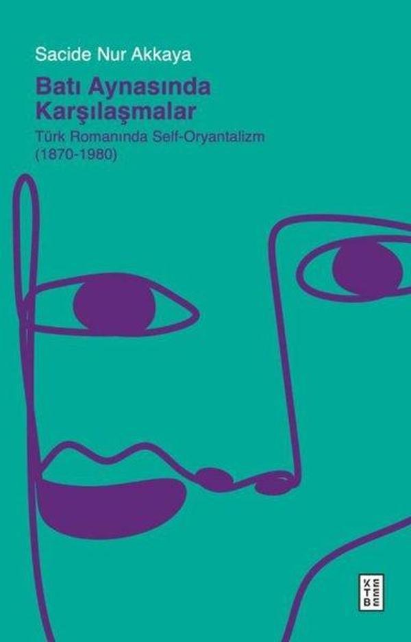 Batı Aynasında Karşılaşmalar: Türk Romanında Self - Oryantalizm (1870 - 1980) - Ketebe - Image 1