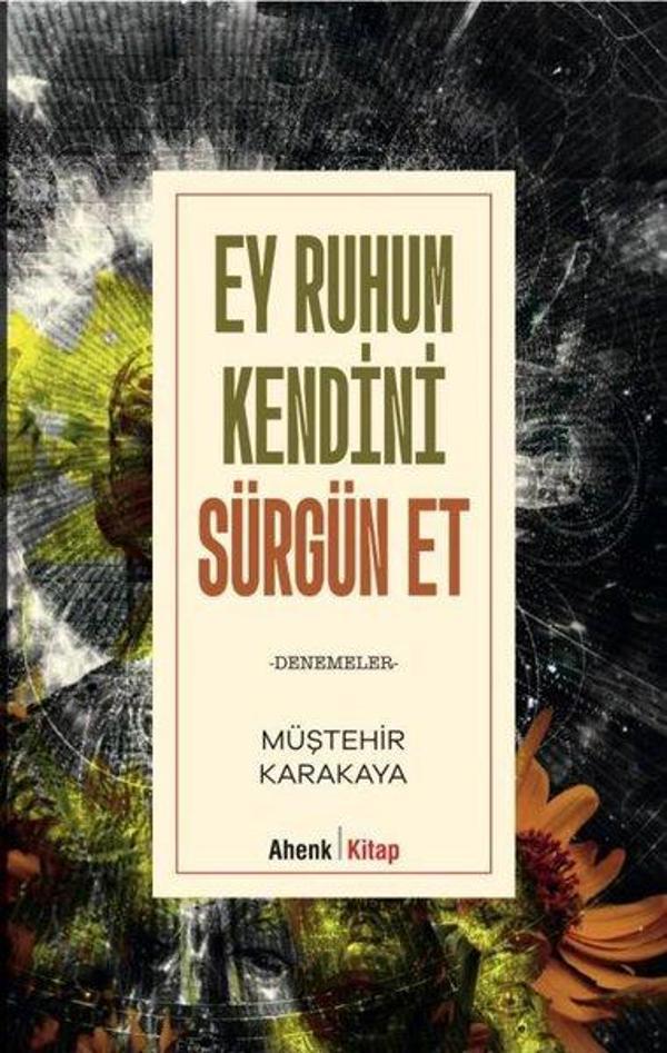 Ey Ruhum Kendini Sürgün Et - Denemeler - Ahenk Kitap - Image 1