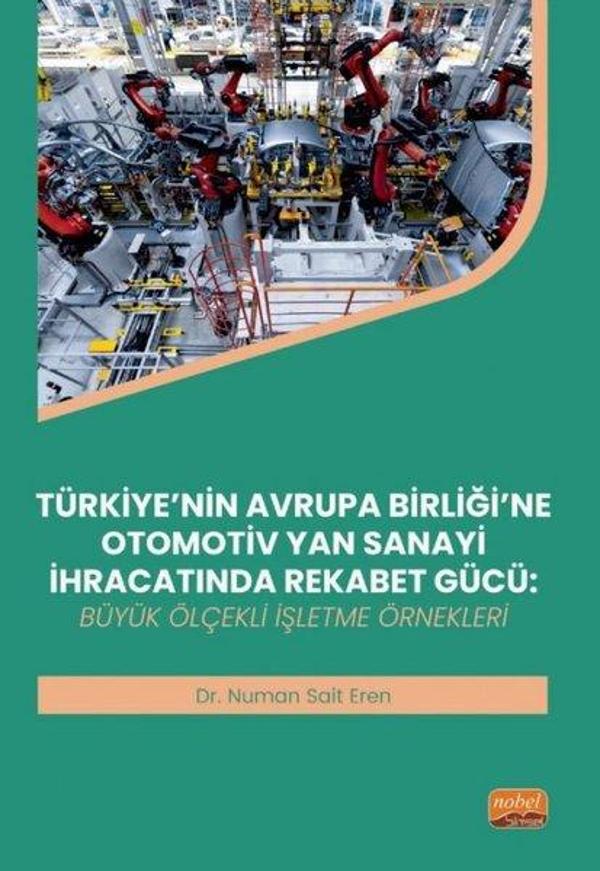 Türkiye'nin Avrupa Birliği'ne Otomotiv Yan Sanayi İhracatında Rekabet Gücü: Büyük Ölçekli İşletme Ör - Nobel Bilimsel Eserler - Image 1