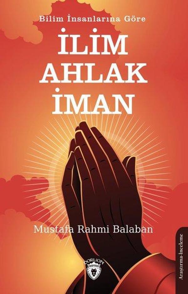 İlim Ahlak İman - Bilim İnsanlarına Göre - Dorlion Yayınevi - Image 1