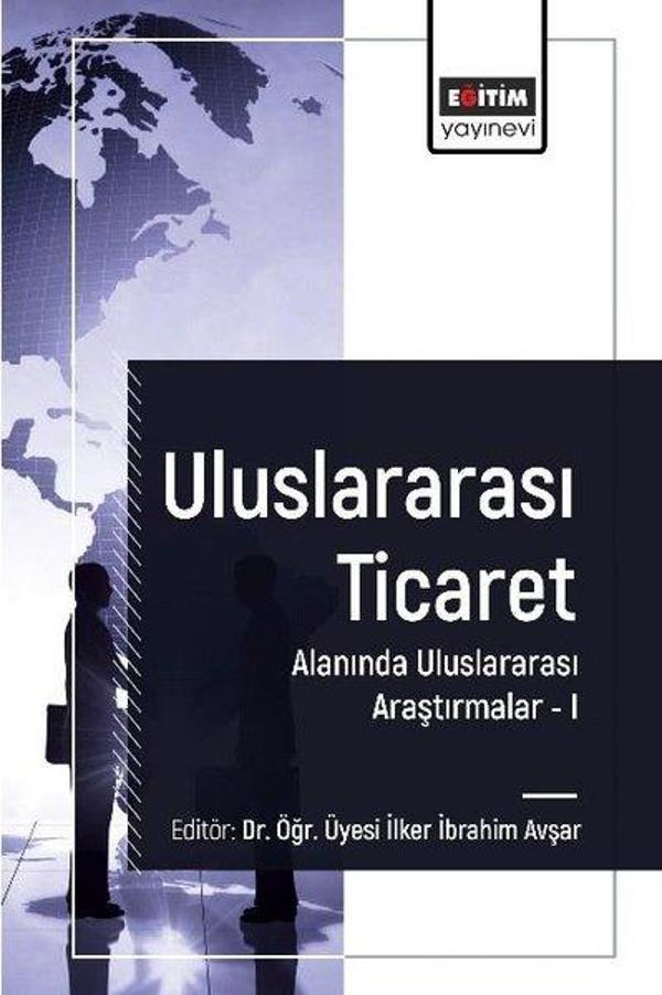 Uluslararası Ticaret Alanında Uluslararası Araştırmalar 1 - Eğitim Yayınevi - Image 1