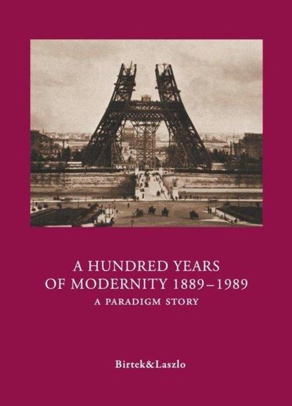 A Hundred Years Of Modernity 1889-1989 - A Paradigm Story - Yazarın Kendi Yayını - Image 1