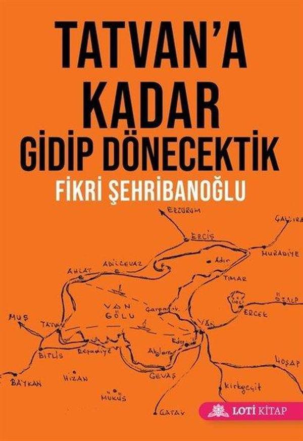 Tatvan'a Kadar Gidip Dönecektik - Loti Kitap - Image 1