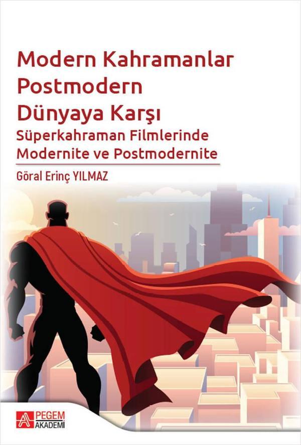 Modern Kahramanlar Postmodern Dünyaya Karşı Süperkahraman Filmlerinde Modernite ve Postmodernite - Pegem Akademi Yayıncılık - Image 1