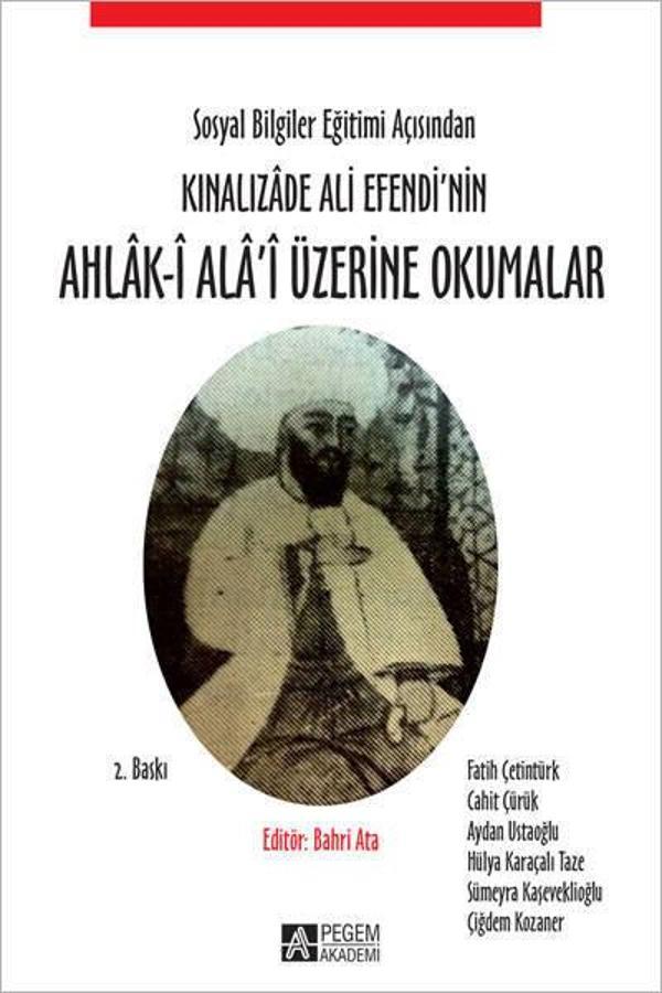 Sosyal Bilgiler Eğitimi Açısından Kınalızâde Ali Efendi’nin Ahlâk-î Alâ’i Üzerine Okumalar - Pegem Akademi Yayıncılık - Image 1