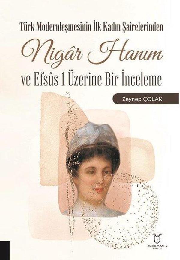 Türk Modernleşmesinin İlk Kadın Şairelerinden Nigar Hanım ve Efsus 1 Üzerine Bir İnceleme - Akademisyen Kitabevi - Image 1