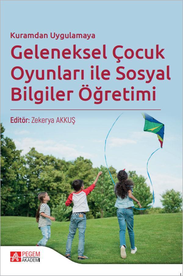 Kuramdan Uygulamaya Geleneksel Çocuk Oyunları ile Sosyal Bilgiler Öğretimi - Pegem Akademi Yayıncılık - Image 1