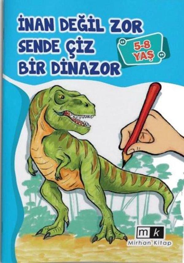 İnan Değil Zor Sende Çiz Bir Dinazor 5 - 8 Yaş - MK Mirhan Kitap - Image 1
