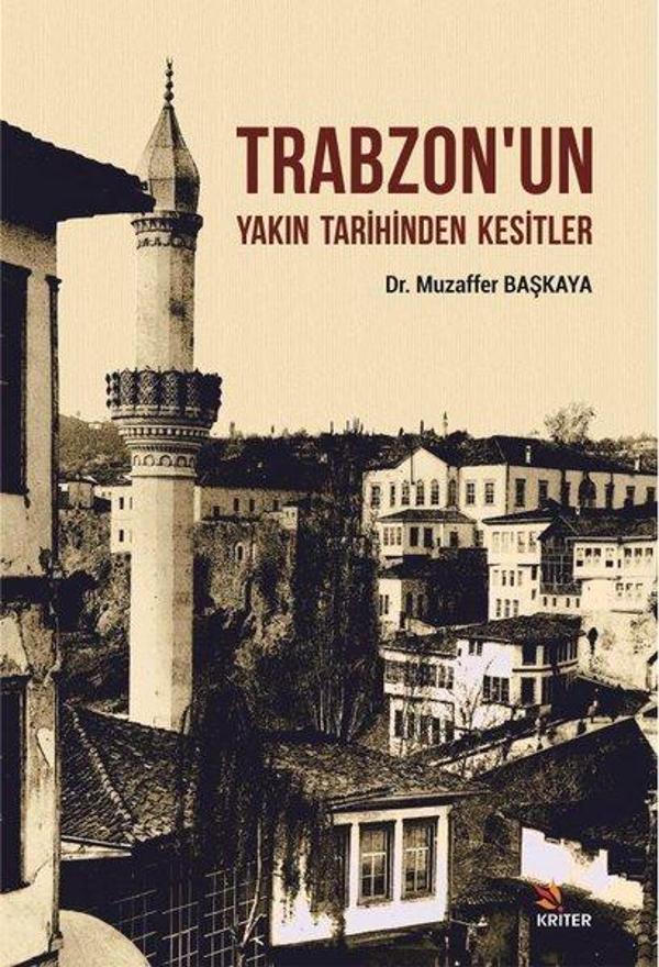Trabzon'un Yakın Tarihinden Kesitler - Kriter - Image 1