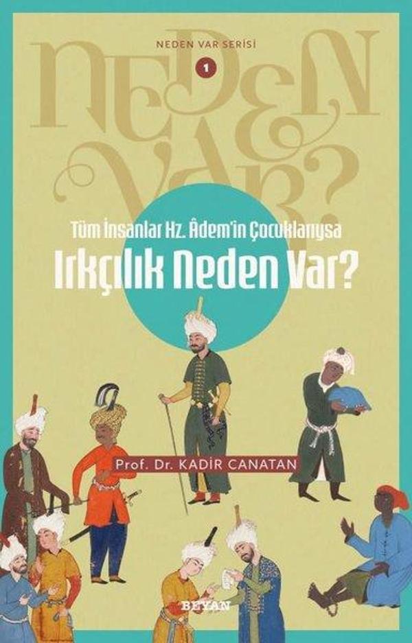 Tüm İnsanlar Hz. Adem'in Çocuklarıysa Irkçılık Neden Var? Neden Var Serisi 1 - Beyan Yayınları - Image 1