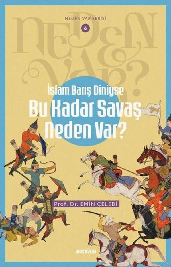 İslam Barış Diniyse Bu Kadar Savaş Neden Var? Neden Var Serisi 6 - Beyan Yayınları - Image 1