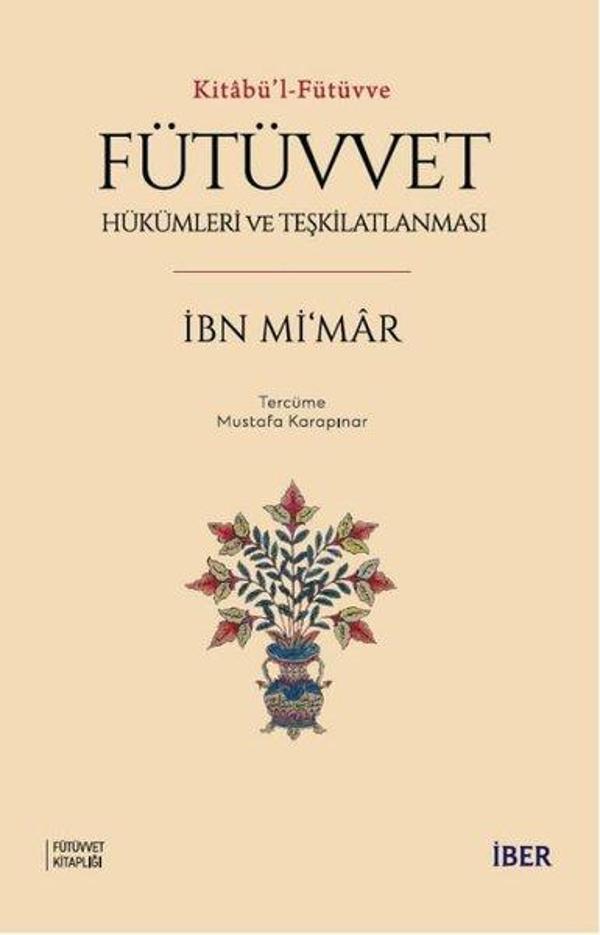 Fütüvvet Hükümleri ve Teşkilatlanması - Kitabü'l - Fütüvve - İber Yayınları - Image 1