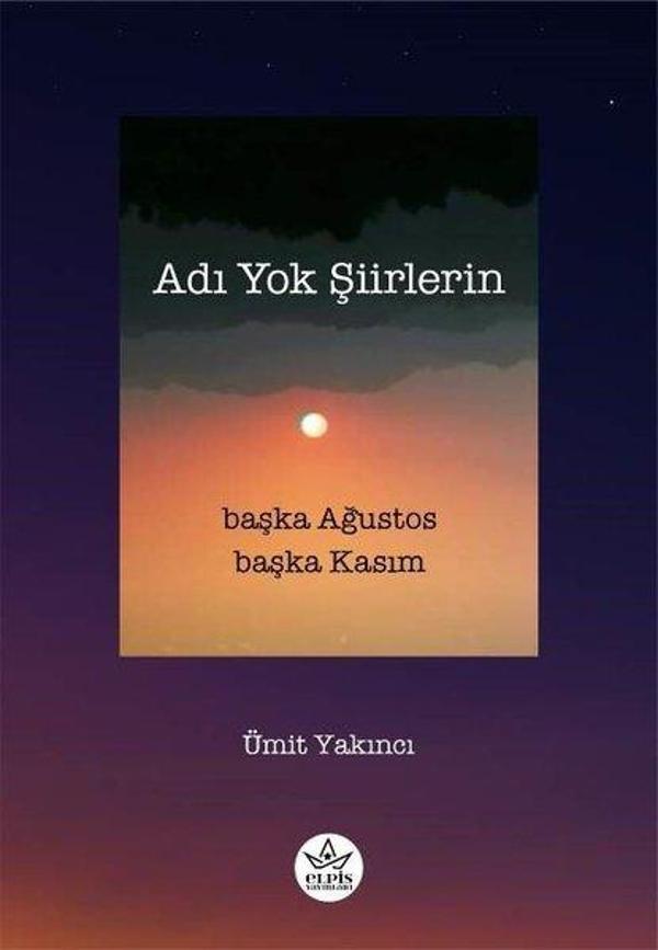 Adı Yok Şiirlerin - Başka Ağustos Başka Kasım - Elpis Yayınları - Image 1