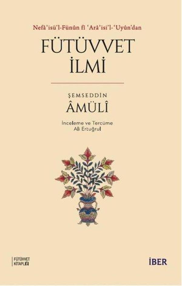 Fütüvvet İlmi - Nefa'isü'l - Fünun fi'Ara'isi'l - Uyün'dan - İber Yayınları - Image 1