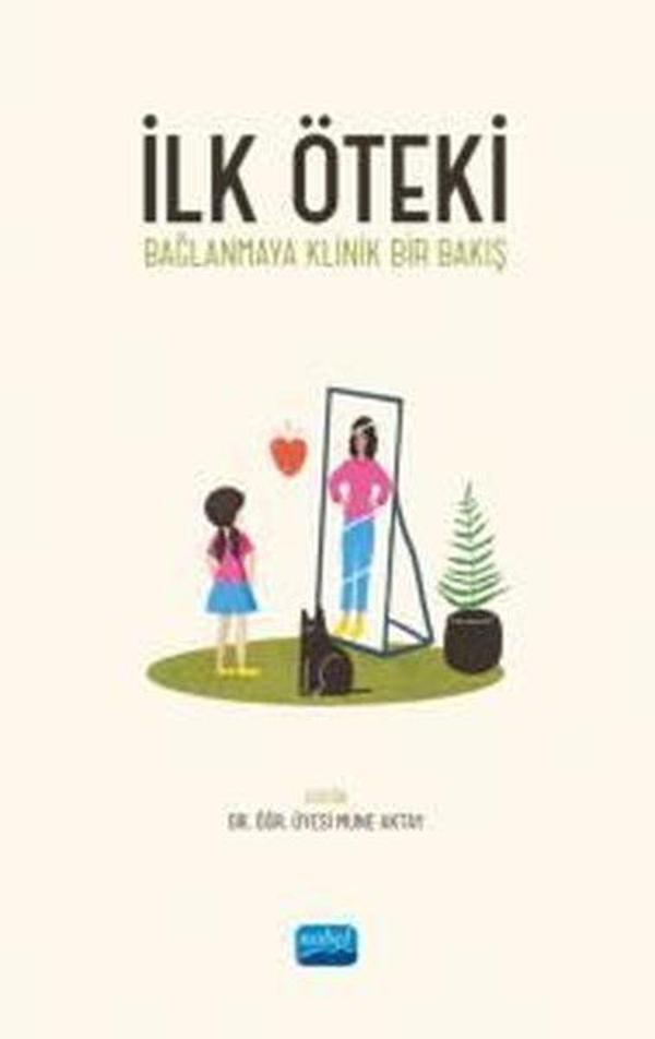 İlk Öteki - Bağlanmaya Klinik Bir Bakış - Nobel Akademik Yayıncılık - Image 1