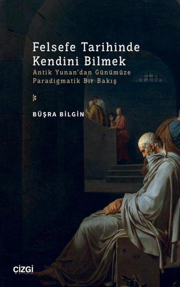 Felsefe Tarihinde Kendini Bilmek - Antik Yunan'dan Günümüze Paradigmatik Bir Bakış - Çizgi Kitabevi - Image 1