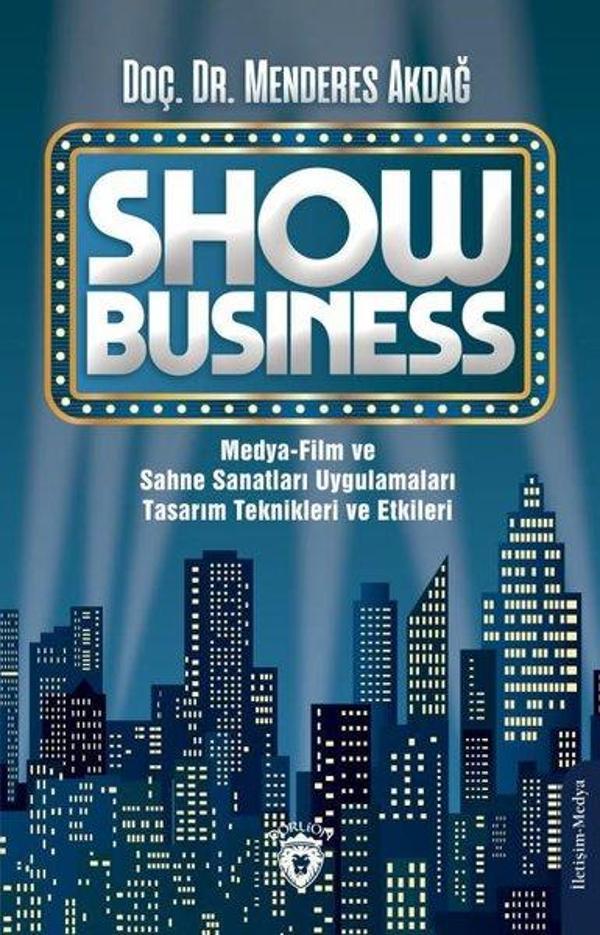 Show Business Medya - Film ve Sahne Sanatları Uygulamaları Tasarım Teknikleri ve Etkileri - Dorlion Yayınevi - Image 1