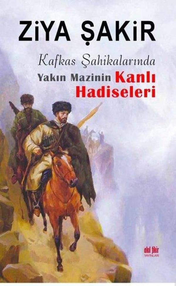 Kafkas Şahikalarında Yakın Mazinin Kanlı Hadiseleri - Akıl Fikir Yayınları - Image 1