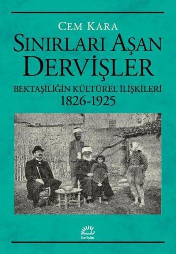 Sınırları Aşan Dervişler - Bektaşiliğin Kültürel İlişkileri 1826-1925 - İletişim Yayınları - Image 1