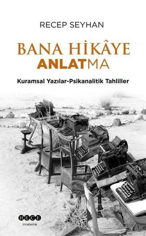 Bana Hikaye Anlatma - Kuramsal Yazılar - Psikanalitik Tahliller - Hece Yayınları - Image 1